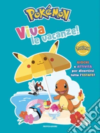 Pokémon. Viva le vacanze! Giochi e attività per divertirsi tutta l'estate! libro