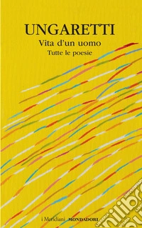 Vita d'un uomo. Tutte le poesie libro