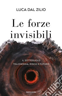Le forze invisibili. Il sottosuolo tra energia, rischi e futuro