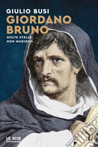 Giordano Bruno. Molte stelle non muoiono libro