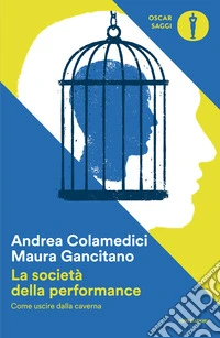 La società della performance. Come uscire dalla caverna libro