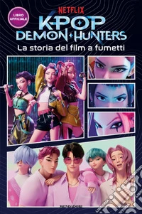 Kpop Demon Hunters. La storia del film a fumetti. Libro ufficiale libro