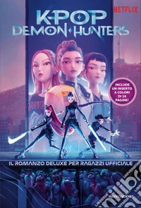 KPop Demon Hunters. Il romanzo deluxe per ragazzi ufficiale libro