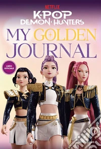 Kpop demon hunters. My golden journal. Libro ufficiale libro