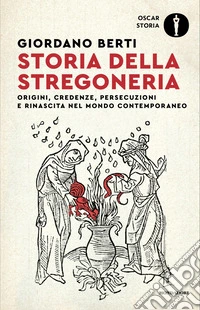Storia della stregoneria. Origini, credenze, persecuzioni e rinascita nel mondo contemporaneo libro