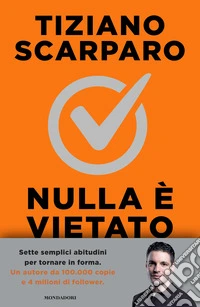 Nulla è vietato. Sette settimane per tornare in forma senza sacrifici inutili