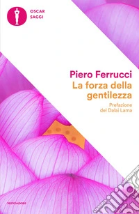 La forza della gentilezza. Pensare e agire con il cuore fa bene al corpo e allo spirito libro