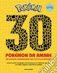 Pokémon. 30 Pokémon da amare libro