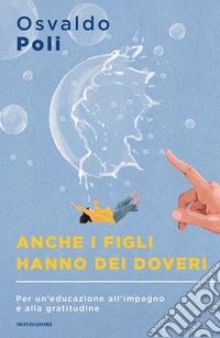 Anche i figli hanno dei doveri. Per un'educazione all'impegno e alla gratitudine