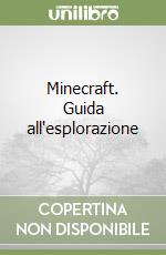 Minecraft. Guida all'esplorazione libro