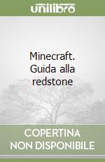 Minecraft. Guida alla redstone