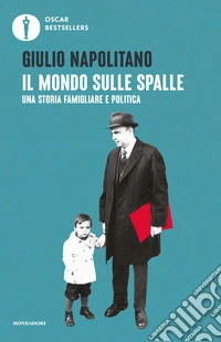 Il mondo sulle spalle. Una storia familiare e politica libro