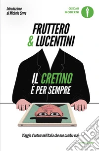 Il cretino è per sempre. Viaggio d'autore nell'Italia che non cambia mai libro