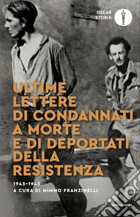 Ultime lettere di condannati a morte e di deportati della Resistenza 1943-1945