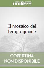 Il mosaico del tempo grande libro