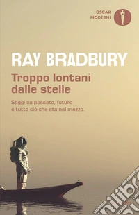 Troppo lontani dalle stelle. Saggi su passato, futuro e tutto ciò che sta nel mezzo libro