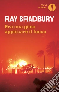 Era una gioia appiccare il fuoco
