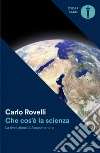 Che cos'è la scienza. La rivoluzione di Anassimandro libro