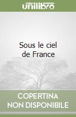 Sous le ciel de France libro