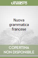 Nuova grammatica francese