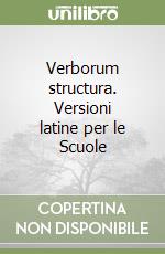 Verborum structura. Versioni latine per le Scuole  libro