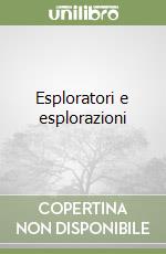 Esploratori e esplorazioni libro