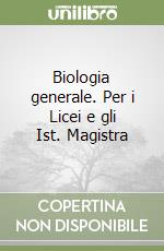 Biologia generale. Per i Licei e gli Ist. Magistra