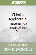 Chimica applicata ai materiali da costruzione. Per libro