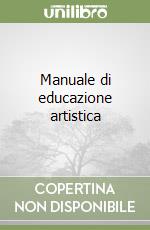 Manuale di educazione artistica libro