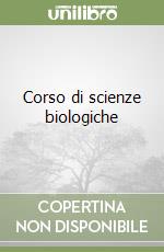 Corso di scienze biologiche libro