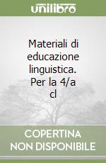 Materiali di educazione linguistica. Per la 4/a cl libro