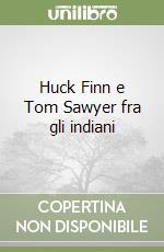 Huck Finn e Tom Sawyer fra gli indiani libro