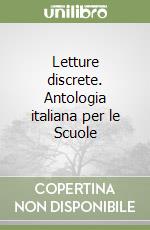 Letture discrete. Antologia italiana per le Scuole libro