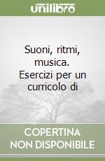 Suoni, ritmi, musica. Esercizi per un curricolo di libro