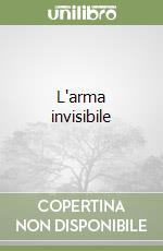 L'arma invisibile libro