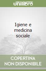 Igiene e medicina sociale libro