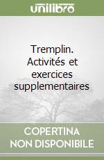 Tremplin. Activités et exercices supplementaires libro