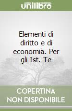 Elementi di diritto e di economia. Per gli Ist. Te libro