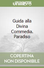 Guida alla Divina Commedia. Paradiso libro