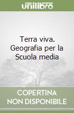 Terra viva. Geografia per la Scuola media