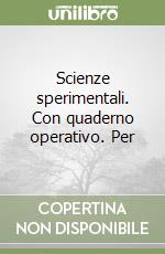 Scienze sperimentali. Con quaderno operativo. Per 