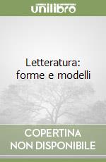 Letteratura: forme e modelli libro