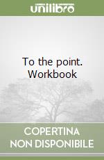 To the point. Workbook libro