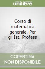 Corso di matematica generale. Per gli Ist. Profess libro