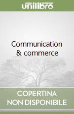 Communication & commerce libro