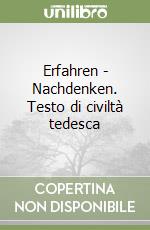 Erfahren - Nachdenken. Testo di civiltà tedesca libro