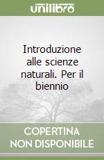 Introduzione alle scienze naturali. Per il biennio libro