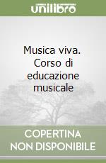 Musica viva. Corso di educazione musicale