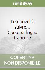 Le nouvel à suivre... Corso di lingua francese