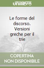 Le forme del discorso. Versioni greche per il trie libro